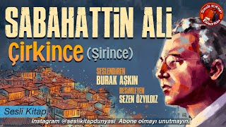 SABAHATTİN ALİ  ÇİRKİNCE  Sesli Kitap [upl. by Bostow]