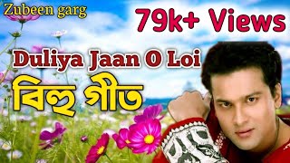 Duliya Jaan o loi  Zubeen Grag  Super hit Bihu Geet [upl. by Evanne303]