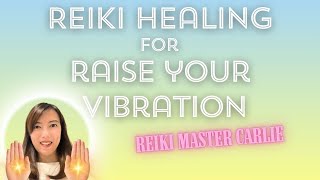 Reiki for Raising Your Vibration  Reiki Master Carlie  Healing Distant Energy Reiki Session [upl. by Eilrahc]