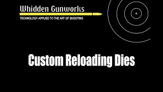 Whidden Gunworks  Custom Reloading Dies [upl. by Safier]