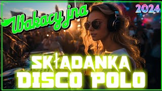 NAJLEPSZE MEGA REMIXY DISCO POLO 2024 ✔️ SKŁADANKA DISCO POLO 2024✔️NAJNOWSZE MEGA REMIXY DISCO POLO [upl. by Hurd]