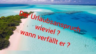 Der Urlaubsanspruch des Arbeitnehmers  wieviel Urlaub  wann verfällt der Urlaub [upl. by Notfa]