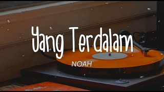 NOAH  Yang Terdalam Lirik [upl. by Ethe]