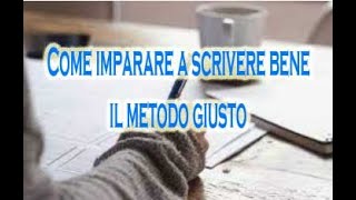 Come imparare a scrivere bene  il metodo giusto [upl. by Anwahsed]