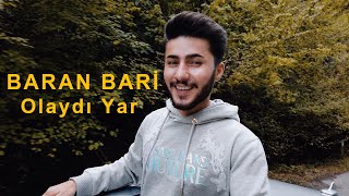 Baran Bari  OLAYDI YAR [upl. by Ateerys]