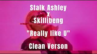 Stalk Ashley x Skillibeng  Really like U Clean Verson [upl. by Tedmund]