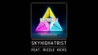 DJ Fresh ft Rizzle Kicks  Skyhighatrist Audio Clip [upl. by Adnolay]