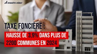 Taxe foncière  Hausse de 39 dans plus de 2200 communes en 2024 [upl. by Aruon]