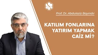 Katılım fonlarına yatırım yapmak caiz mi  Prof Dr Abdulaziz Bayındır [upl. by Corin652]