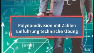 Polynomdivision mit Zahlen Einführung technische Übung [upl. by Genia]