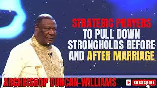 Archbishop Duncan Williams  Strategic Prayers To Pull Down Strongholds Before And After Marriage [upl. by Merta279]