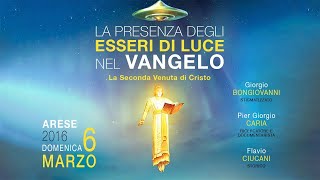 LA PRESENZA DEGLI ESSERI DI LUCE NEL VANGELO la Seconda Venuta di Cristo  Arese MI [upl. by Chimene]