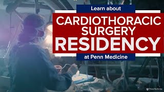 Cardiothoracic Surgery Integrated Residency at Penn Medicine [upl. by Ajam112]