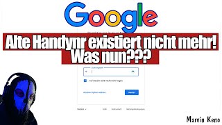 DANKE GOOGLE Was tun wenn die Alte Handynummer nicht mehr existiert [upl. by Nica]