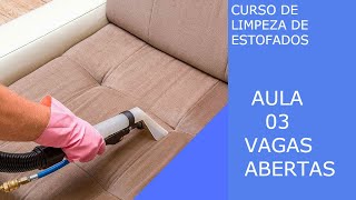 Curso de limpeza de Estofados  Vagas Abertas Aula 03 [upl. by Laforge]