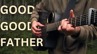 Good Good Father  Chris Tomlin  Fingerstyle Guitar Cover [upl. by Avihs437]