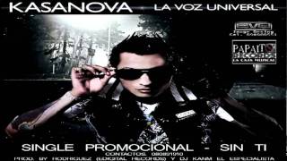 Kasanova La Voz Universal  Sin Ti Balada Urbana  © Papaito Records Inc [upl. by Richella]