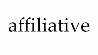 How to Pronounce affiliative [upl. by Atinreb]