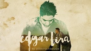 Edgar Lira  No Desmayes Corazón Álbum Completo [upl. by Balliol]