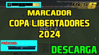 DESCARGA  MARCADOR COPA LIBERTADORES 2024 pes6 [upl. by Annoiek]