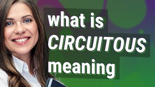 Circuitous  meaning of Circuitous [upl. by Nwahsel716]