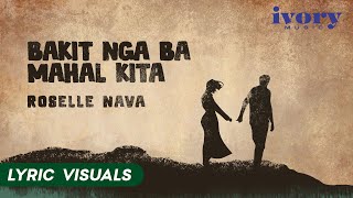 Bakit Nga Ba Mahal Kita  Roselle Nava Lyric Visuals [upl. by Artimid485]