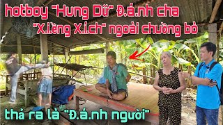 kì lạ Hoyboy quotHung Dữquot Đánh cha bị Xiềng Xích sống ngoài chuồng bò thả ra là Đánh người [upl. by Neiviv]