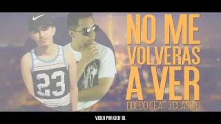 Doedo  No Me Volverás A Ver  Feat J Classic Vídeo Lyrics [upl. by Ainadi79]