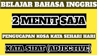 Mudah 2 menit saja belajar bahasa inggris pengucapan kosa kata kata sifat sehari hari bagi pemula [upl. by Kahler]