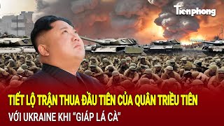 Bản tin Tiết lộ trận thua đầu tiên của quân Triều Tiên với Ukraine khi “giáp lá cà” [upl. by Adnahsor684]