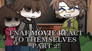 FNAF MOVIE REACT TO THEMSELVES 2  LONG AWAITED PART 2 [upl. by Rebmik]