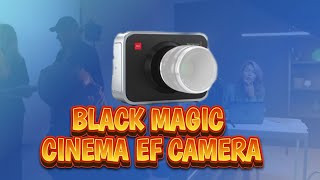 BLACK MAGIC CINEMA EF CAMERA [upl. by Sivat]