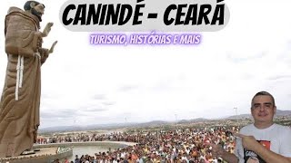 CANINDÉ  CEARÁ  TUDO SOBRE A CIDADE A MAIOR ROMARIA FRANCISCANA DO BRASIL [upl. by Senga993]