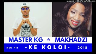 Master KG Feat Makhadzi  Ke Koloi [upl. by Rodge919]