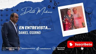 🔴DANIEL OSORNO LEYENDA DE LOS ROJINEGROS Y SU GRAN HISTORIA EN EXCLUSIVA CON DAVID MEDRANO🚨 [upl. by Idihsar289]