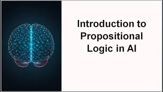 Introduction to Propositional Logic in AI [upl. by Jevon]