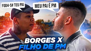 BORGES X FILHO DE PM TRETA PESADA DEU RUIM [upl. by Yursa]