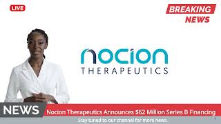 Nocion Therapeutics Announces 62 Million Series B Financing [upl. by Liahkim591]