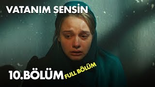 Vatanım Sensin 10 Bölüm  Full Bölüm [upl. by Adnole]