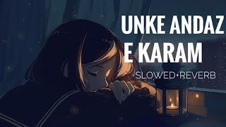 UNKE ANDAZ E KARAM SHAHZAD ALI SLOWEDREVERB LOFI [upl. by Charbonneau]