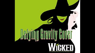 WickedDefying Gravity Cover [upl. by Nisotawulo96]