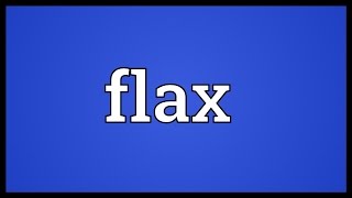 Flax Meaning [upl. by Peri]