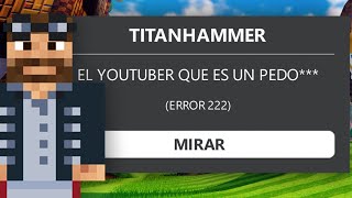 EL YOUTUBER DE ROBLOX QUE ARRUINO SU CARRERA 💀 TITANHAMMER [upl. by Airdnas]