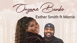 Esther Smith  Onyame Banbo ft Morris Babyface Lyrics Video [upl. by Hollington]