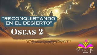 Oseas capítulo 2 “Reconquistando en el desierto” [upl. by Kreager]