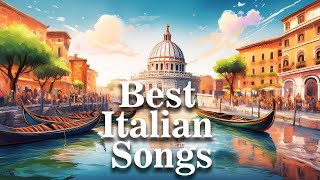 The Best Italian Songs of all Times Italian Melodies Timeless Hits amp Classic Tunes [upl. by Pettifer]