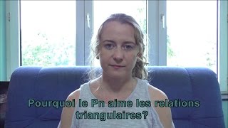 Pourquoi le PN aime les relations triangulaires [upl. by Ydniw]