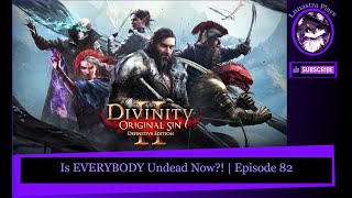 Is EVERYBODY Undead Now  Divinity Original Sin Part 82 [upl. by Delacourt]