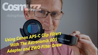 Astrophotography Canon APSC Clip Filters with the Astronomik Adaptor amp ZWO Filter Draw Fix Video [upl. by Yrral200]