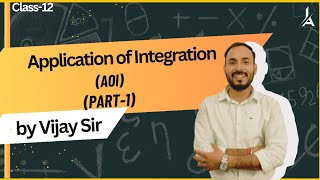 APPLICATION OF INTEGRATION CLASS 12 Part 1 JEE MAIN amp ADVANCED  by Vijay sir AOI [upl. by Flower]